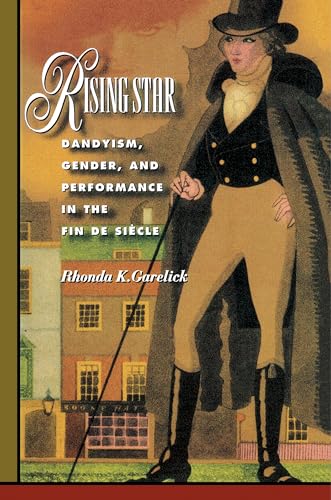 Rising Star: Dandyism, Gender, and Performance in the Fin de Siècle