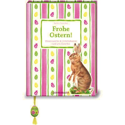 Frohe Ostern: Wissenswertes & Unterhaltsames rund ums Osterfest (Geschenkbücher für Erwachsene)