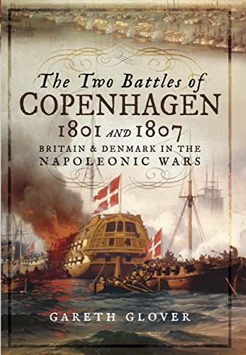 The Two Battles of Copenhagen 1801 and 1807: Britain and Denmark in the Napoleonic Wars von PEN AND SWORD MILITARY