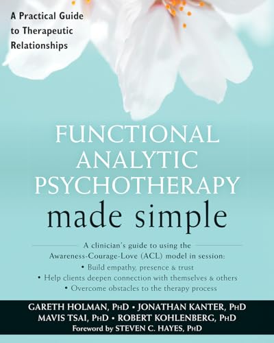 Functional Analytic Psychotherapy Made Simple: A Practical Guide to Therapeutic Relationships (The New Harbinger Made Simple Series) von New Harbinger