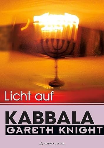 Licht auf Kabbala - Die Schlüssel zum Verständnis der Hermetischen Kabbala: 4 Essays von Aurinia Verlag