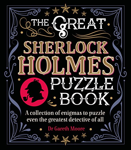 The Great Sherlock Holmes Puzzle Book: A Collection of Enigmas to Puzzle Even the Greatest Detective of All (Sirius Literary Puzzles) von Arcturus