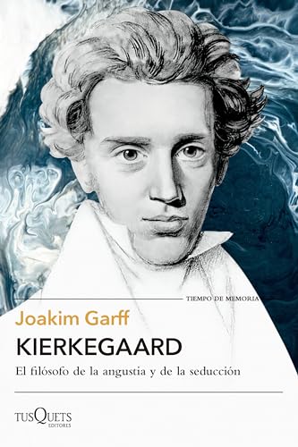 Kierkegaard: El filósofo de la angustia y de la seducción (Tiempo de Memoria) von Tusquets Editores S.A.