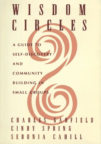 Wisdom Circles: A Guide to Self Discovery and Community Building in Small Groups
