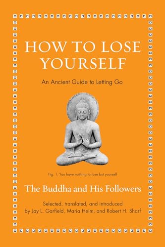 How to Lose Yourself: An Ancient Guide to Letting Go (Ancient Wisdom for Modern Readers) von Princeton Univers. Press