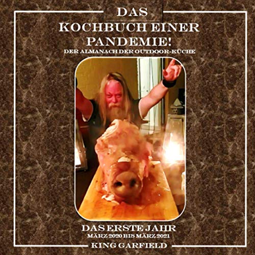 Das Kochbuch einer Pandemie!: Der Almanach der Outdoor-Küche von HDmirrorR