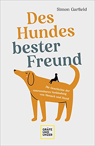 Des Hundes bester Freund: Die Geschichte der untrennbaren Verbindung von Mensch und Hund (GU Mensch-Hund-Beziehung) von Gräfe und Unzer