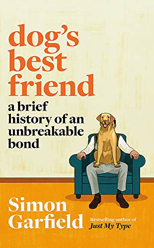 Dog's Best Friend: A Brief History of an Unbreakable Bond von Weidenfeld & Nicolson
