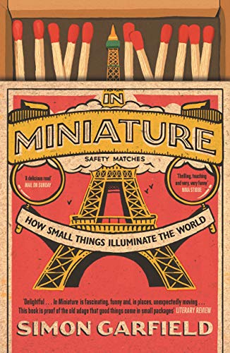 In Miniature: How Small Things Illuminate The World von Canongate