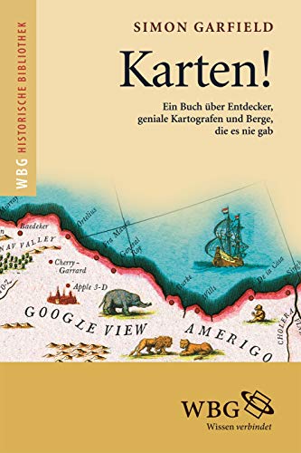 Karten!: Ein Buch über Entdecker, Kartografen und Berge, die es nie gab