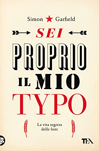 Sei proprio il mio typo. La vita segreta delle font (Saggi best seller) von TEA