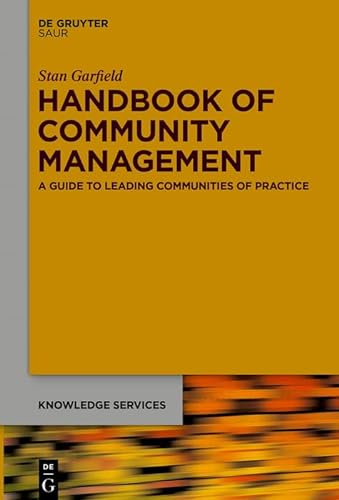 Handbook of Community Management: A Guide to Leading Communities of Practice (Knowledge Services) von K.G. Saur Verlag
