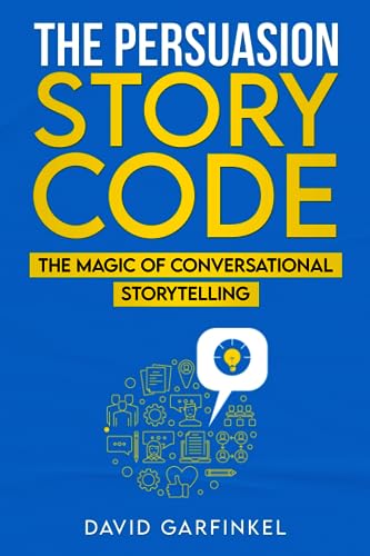 The Persuasion Story Code: The Magic of Conversational Storytelling von Independently published