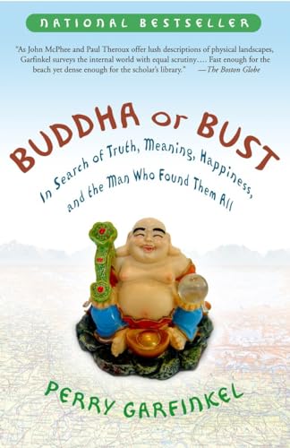Buddha or Bust: In Search of Truth, Meaning, Happiness, and the Man Who Found Them All