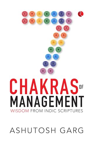 7 Chakras of Management: Wisdom from Indic Scriptures 7 Chakras of Management: Wisdom from Indic Scriptures von Rupa Publications India