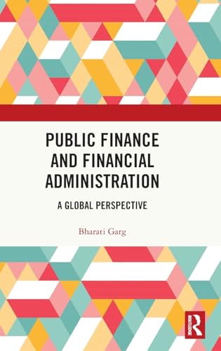 Public Finance and Financial Administration: A Global Perspective Public Finance and Financial Administration: A Global Perspective von Routledge India