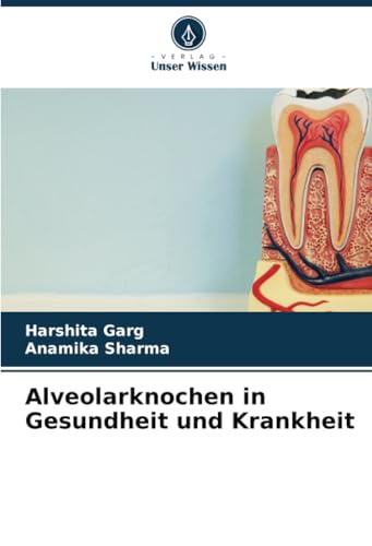 Alveolarknochen in Gesundheit und Krankheit: DE von Verlag Unser Wissen