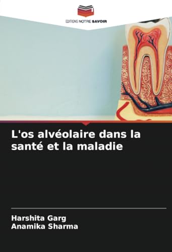 L'os alvéolaire dans la santé et la maladie: DE von Editions Notre Savoir