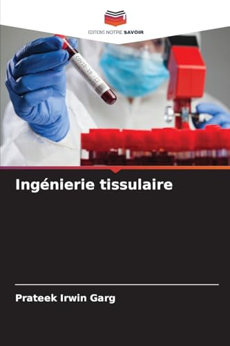 Ingénierie tissulaire von Editions Notre Savoir