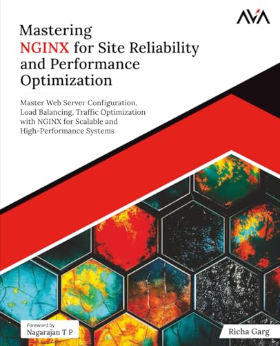Mastering NGINX for Site Reliability and Performance Optimization: Master Web Server Configuration, Load Balancing, Traffic Optimization with NGINX ... High-Performance Systems (English Edition) von Orange Education Pvt Ltd