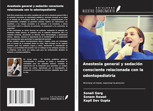 Anestesia general y sedación consciente relacionada con la odontopediatría: Minimizar el miedo, maximizar la atención von Ediciones Nuestro Conocimiento