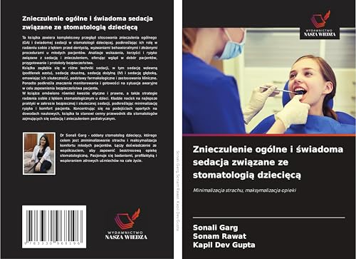 Znieczulenie ogólne i ¿wiadoma sedacja zwi¿zane ze stomatologi¿ dzieci¿c¿: Minimalizacja strachu, maksymalizacja opieki von Wydawnictwo Nasza Wiedza