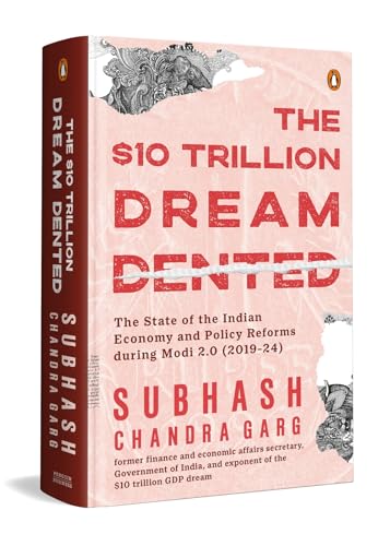 The Ten Trillion Dream Dented: The State of the Indian Economy and Reforms in Modi 2.0 (2019-2024) von Penguin Business