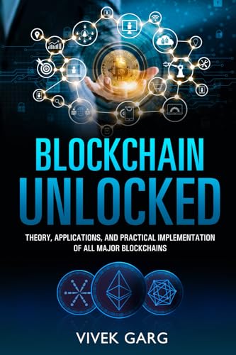 Blockchain Unlocked - Theory, Applications and Practical Implementation of all Major Blockchains Blockchain Unlocked - Theory, Applications and Practical Implementation of all Major Blockchains von White Falcon Publishing
