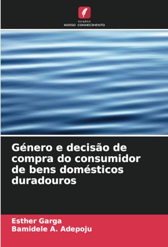 Género e decisão de compra do consumidor de bens domésticos duradouros von Edições Nosso Conhecimento