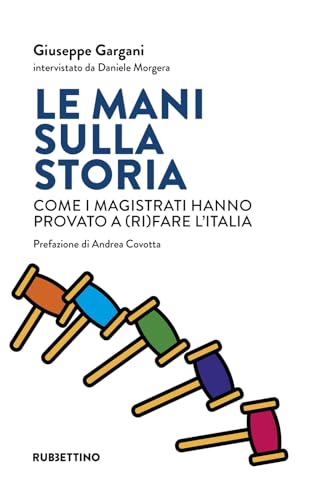 Le mani sulla storia. Come i magistrati hanno provato a (ri)fare l'Italia (Varia) von Rubbettino