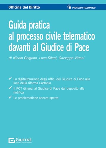 Guida pratica al processo civile telematico davanti al Giudice di Pace (Officina. Processo telematico) von Giuffrè