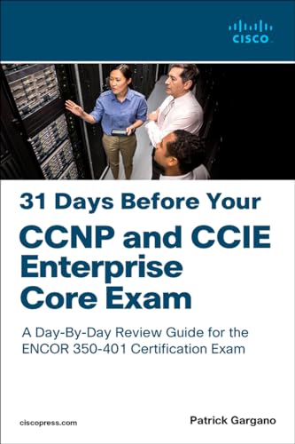 31 Days Before Your CCNP and CCIE Enterprise Core Exam: A Day-by-day Review Guide for the Ccnp and Ccie Enterprise Core Encor 350-401 Certification Exam von Cisco