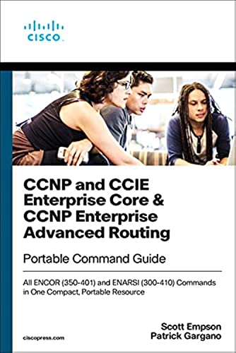 CCNP Enterprise and Advanced Routing Portable Command Guide: All ENCOR (350-401) and ENARSI (300-410) Commands in One Compact, Portable Resource von Cisco
