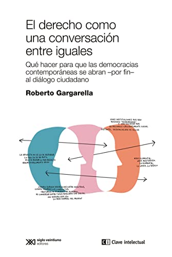 El derecho como una conversacion entre iguales: Qué hacer para que las democracias se abran -por fin-al diál (CLAVES DE SIGLO XXI) von CLAVE INTELECTUAL (UDL)