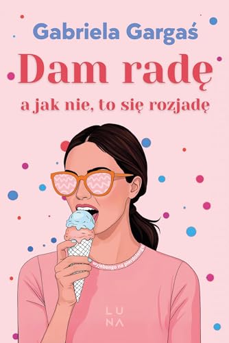Dam radę, a jak nie, to się rozjadę von Luna