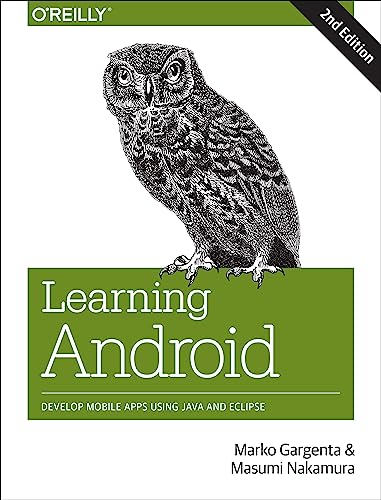 Learning Android: Develop Mobile Apps Using Java and Eclipse von O'Reilly Media