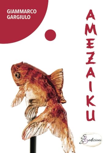 Amezaiku. Storia di attimi intagliati (Raccontando) von SBS Edizioni
