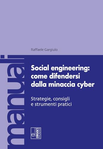 Social engineering: come difendersi dalla minaccia cyber. Strategie, consigli e strumenti pratici (Manuali EL) von Edizioni Lavoro