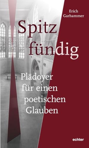 Spitz-fündig: Plädoyer für einen poetischen Glauben