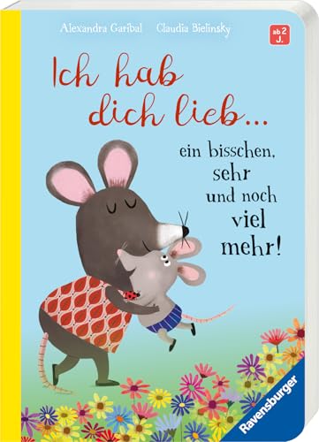Ich hab dich lieb … ein bisschen, sehr und noch viel mehr! - Liebevolle Vorlesegeschichte ab 2 Jahren Ich hab dich lieb … ein bisschen, sehr und noch viel mehr! - Liebevolle Vorlesegeschichte ab 2 Jahren von Ravensburger Verlag GmbH