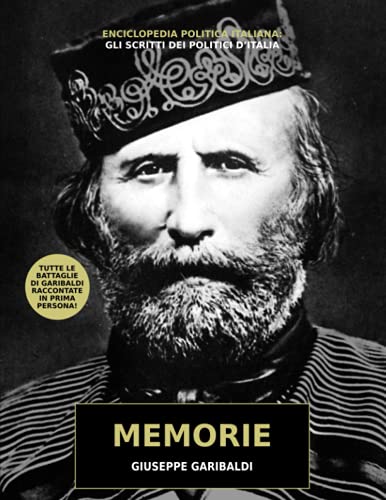 Memorie: battaglie e avventure di Giuseppe Garibaldi raccontate in prima persona von Independently published