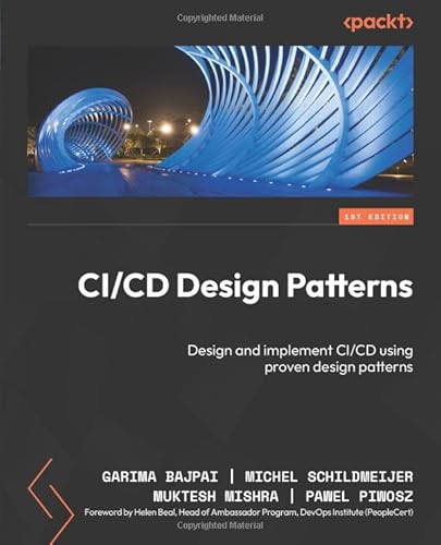 CI/CD Design Patterns: Design and implement CI/CD using proven design patterns von Packt Publishing
