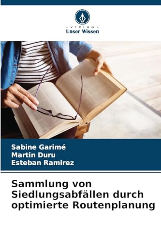 Sammlung von Siedlungsabfällen durch optimierte Routenplanung: DE von Verlag Unser Wissen