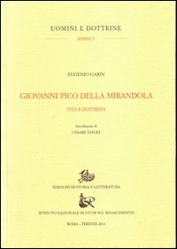 Giovanni Pico della Mirandola. Vita e dottrine (Uomini e dottrine)