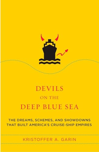 Devils on the Deep Blue Sea: The Dreams, Schemes, and Showdowns That Built America's Cruise-Ship Empires von Plume