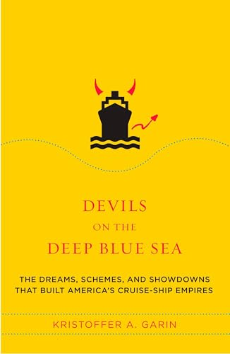 Devils on the Deep Blue Sea: The Dreams, Schemes, and Showdowns That Built America's Cruise-Ship Empires von Plume