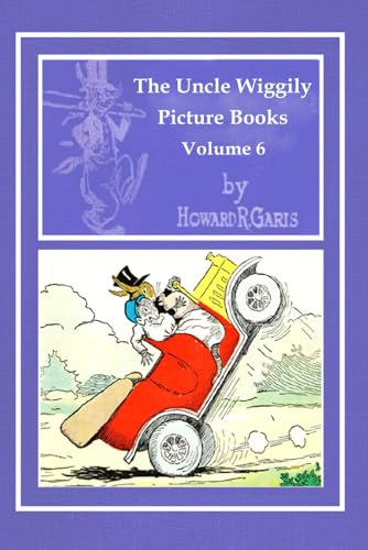 The Uncle Wiggily Picture Books - Volume 6: Uncle Wiggily's Funny Auto - Uncle Wiggily on Roller Skates - Uncle Wiggily Goes Swimming von Independently published