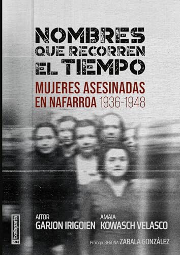 Nombres que recorren el tiempo: Mujeres asesinadas en Nafarroa (1936-1948) (ORREAGA)