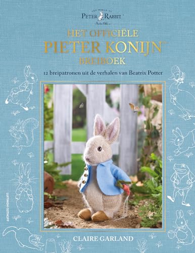 Het officiële Pieter Konijn breiboek: brei de 12 knuffels uit de verhalen van Beatrix Potter (The world of Peter Rabbit) von Luitingh Sijthoff