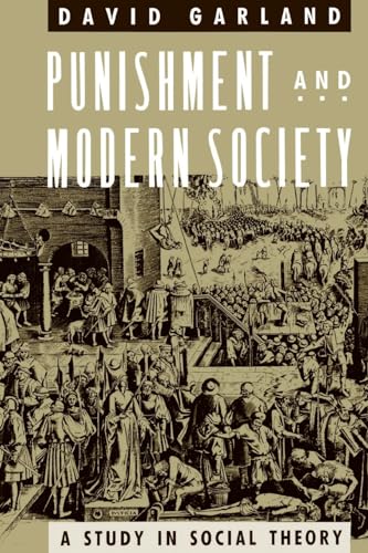 Punishment and Modern Society: A Study In Social Theory (Studies in Crime & Justice)